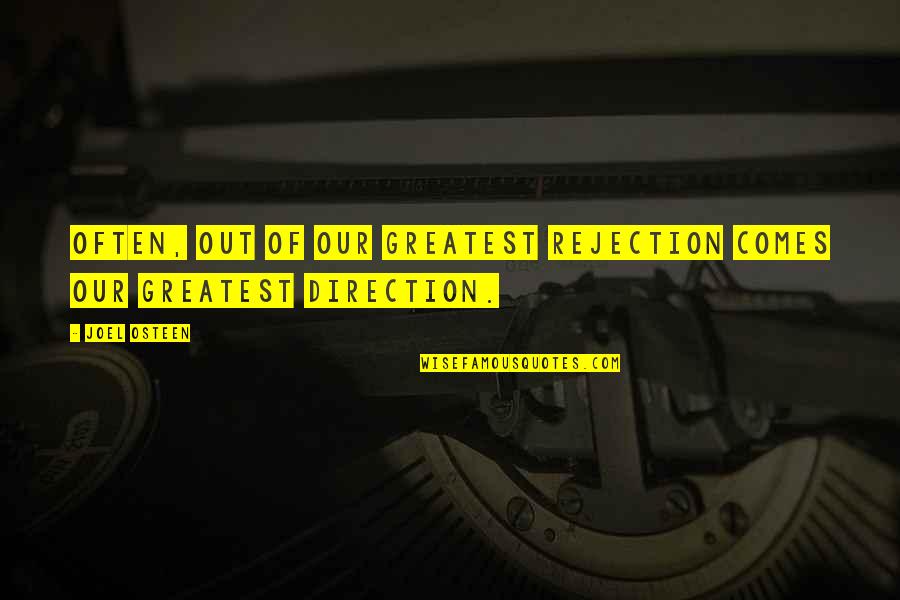 I Didnt Ask You To Quotes By Joel Osteen: Often, out of our greatest rejection comes our