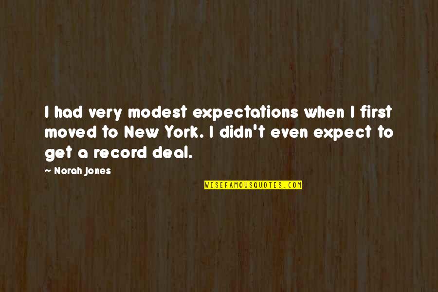 I Didn't Expect Quotes By Norah Jones: I had very modest expectations when I first