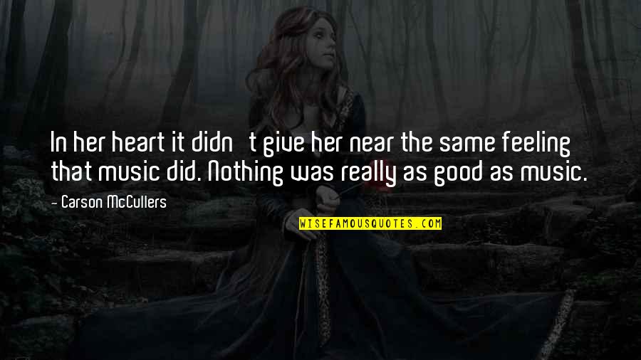 I Didn't Give Up You Did Quotes By Carson McCullers: In her heart it didn't give her near