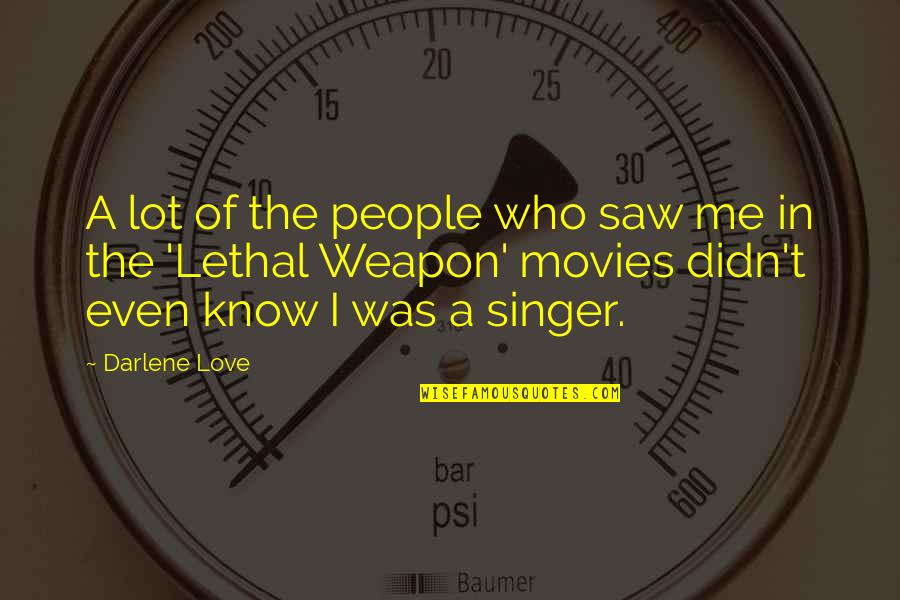 I Didn't Know Love Quotes By Darlene Love: A lot of the people who saw me