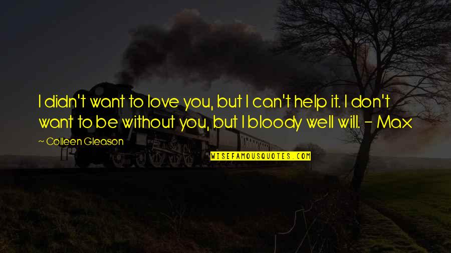 I Didn't Love You Quotes By Colleen Gleason: I didn't want to love you, but I