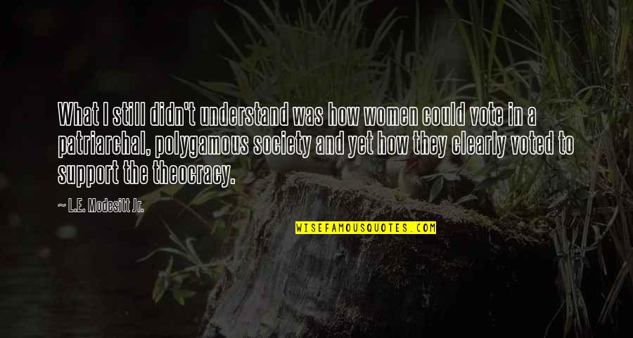 I Didn't Understand Quotes By L.E. Modesitt Jr.: What I still didn't understand was how women