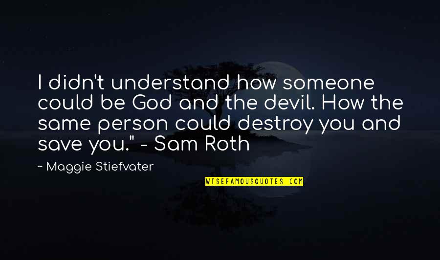 I Didn't Understand Quotes By Maggie Stiefvater: I didn't understand how someone could be God