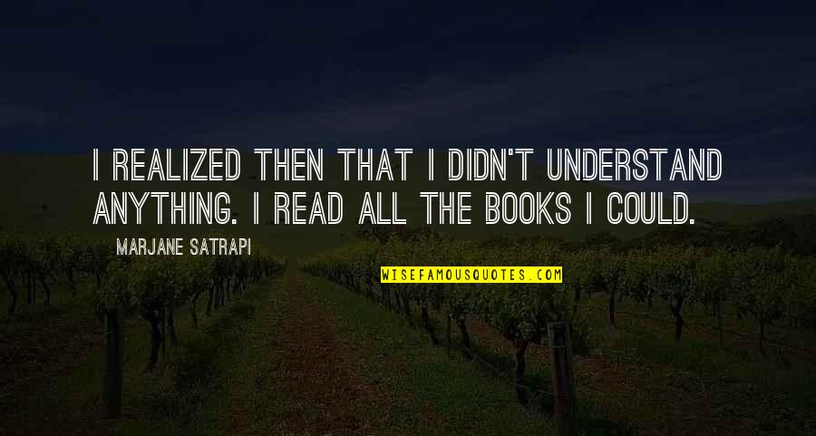 I Didn't Understand Quotes By Marjane Satrapi: I realized then that I didn't understand anything.