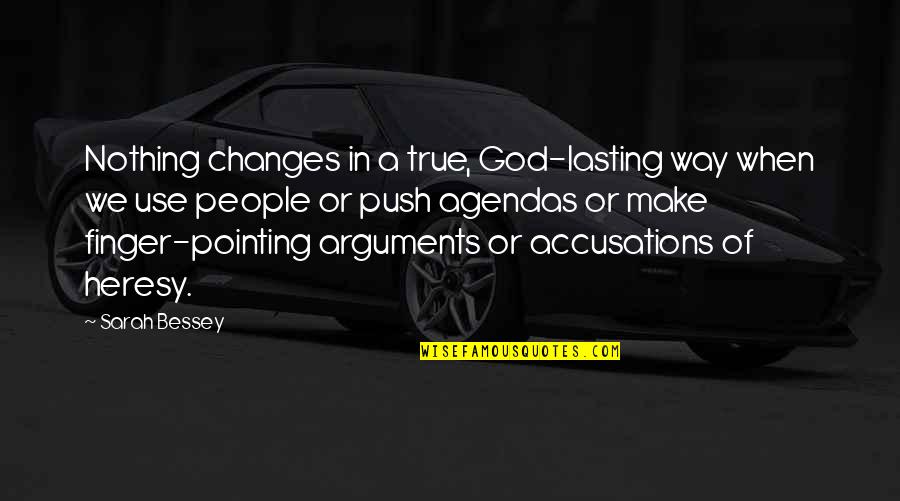 I Didn't Want Things To Change Quotes By Sarah Bessey: Nothing changes in a true, God-lasting way when