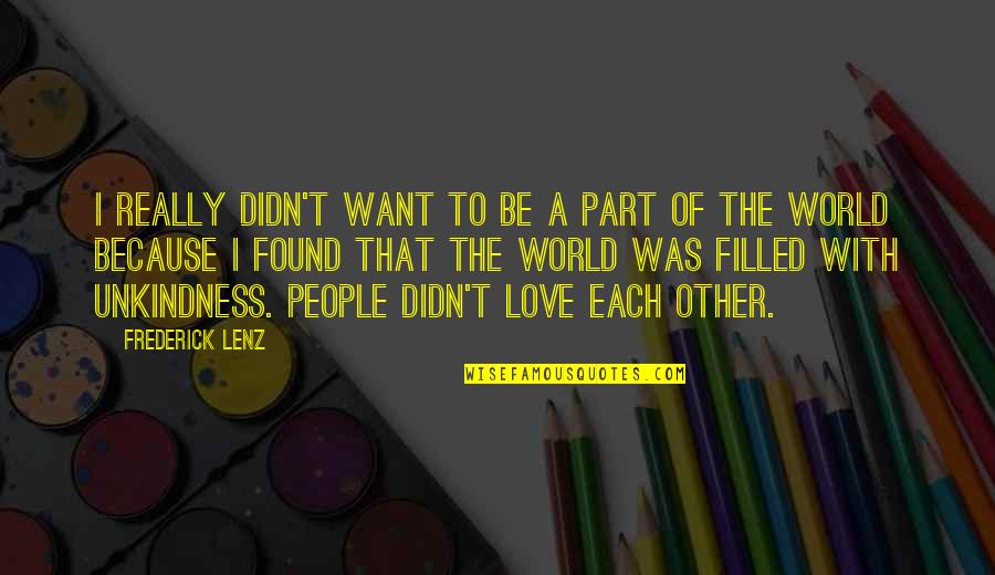 I Didn't Want To Love You Quotes By Frederick Lenz: I really didn't want to be a part