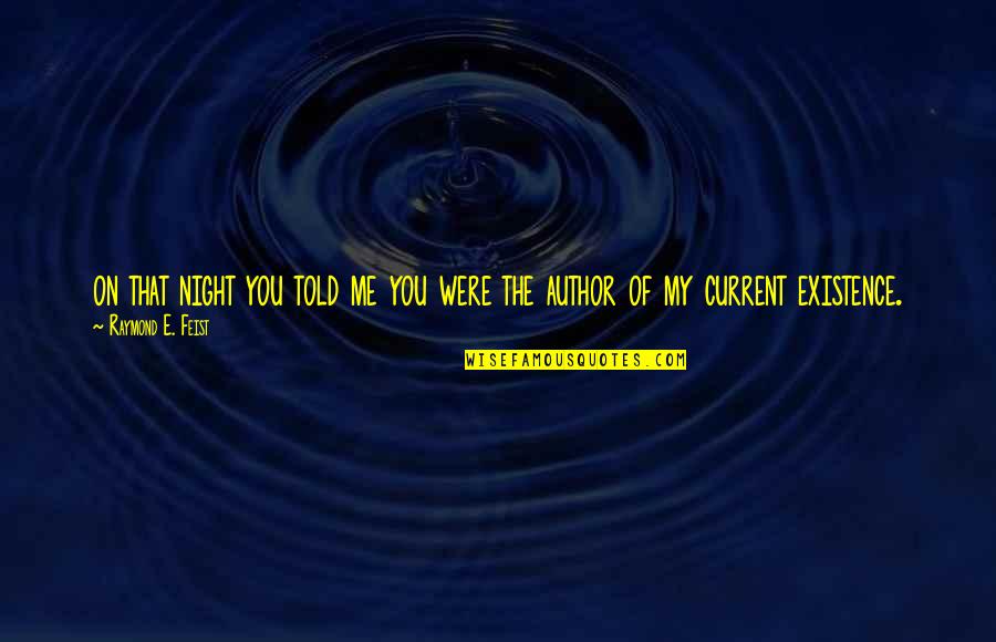 I Distance Myself Quotes By Raymond E. Feist: on that night you told me you were