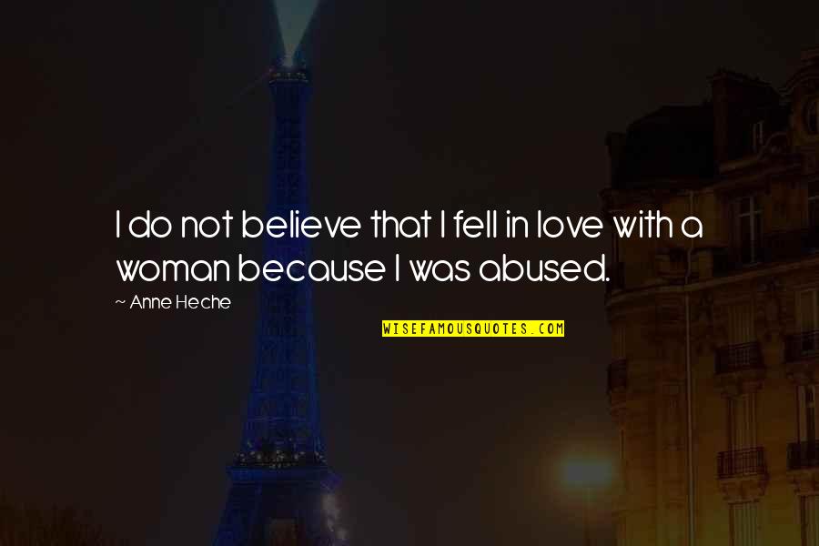 I Do Believe In Love Quotes By Anne Heche: I do not believe that I fell in