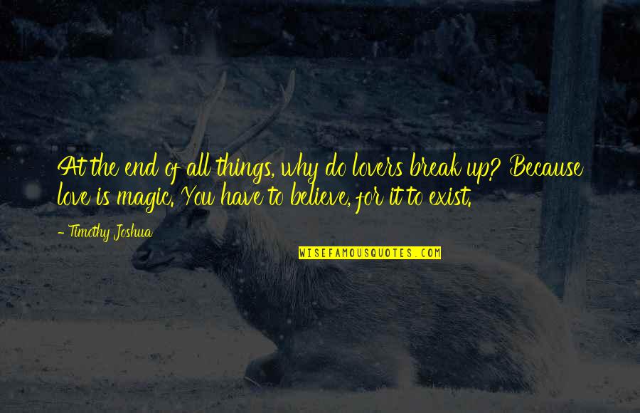 I Do Believe In Magic Quotes By Timothy Joshua: At the end of all things, why do