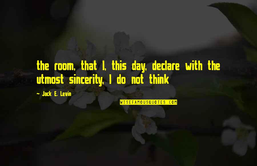 I Do Declare Quotes By Jack E. Levin: the room, that I, this day, declare with