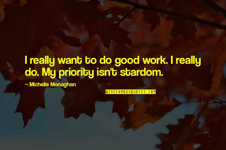 I Do Good Quotes By Michelle Monaghan: I really want to do good work. I