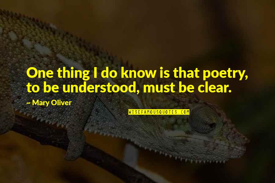 I Do Know One Thing Quotes By Mary Oliver: One thing I do know is that poetry,
