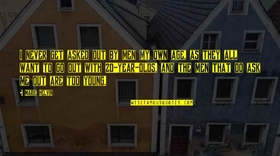 I Do Me Too Quotes By Marie Helvin: I never get asked out by men my