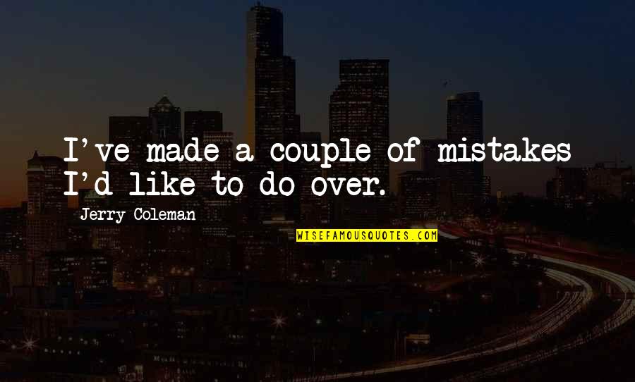 I Do Mistakes Quotes By Jerry Coleman: I've made a couple of mistakes I'd like