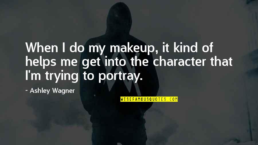 I Do My Makeup Quotes By Ashley Wagner: When I do my makeup, it kind of I Do My Makeup Quotes By Ashley Wagner: When I do my makeup, it kind of