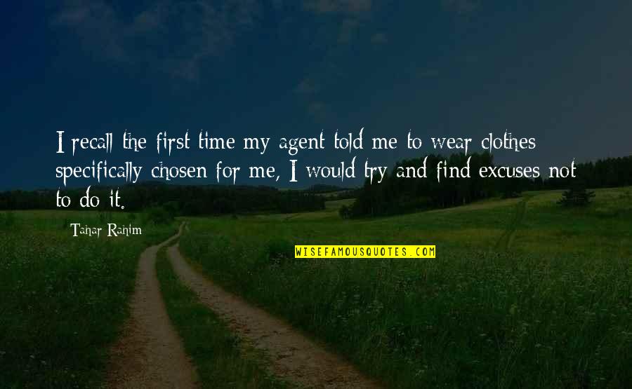 I Do Not Recall Quotes By Tahar Rahim: I recall the first time my agent told I Do Not Recall Quotes By Tahar Rahim: I recall the first time my agent told