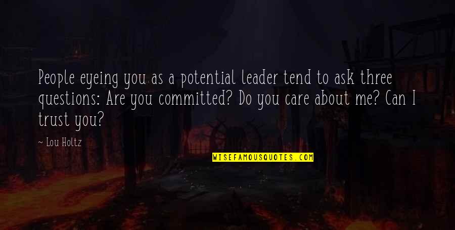 I Do Trust You Quotes By Lou Holtz: People eyeing you as a potential leader tend I Do Trust You Quotes By Lou Holtz: People eyeing you as a potential leader tend