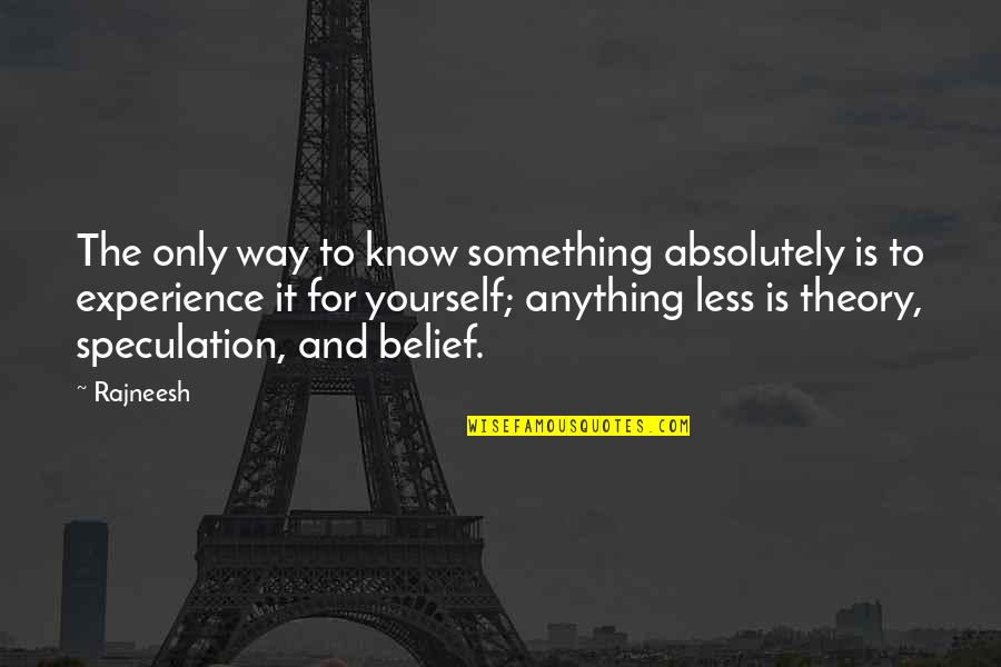 I Don Beg Quotes By Rajneesh: The only way to know something absolutely is I Don Beg Quotes By Rajneesh: The only way to know something absolutely is