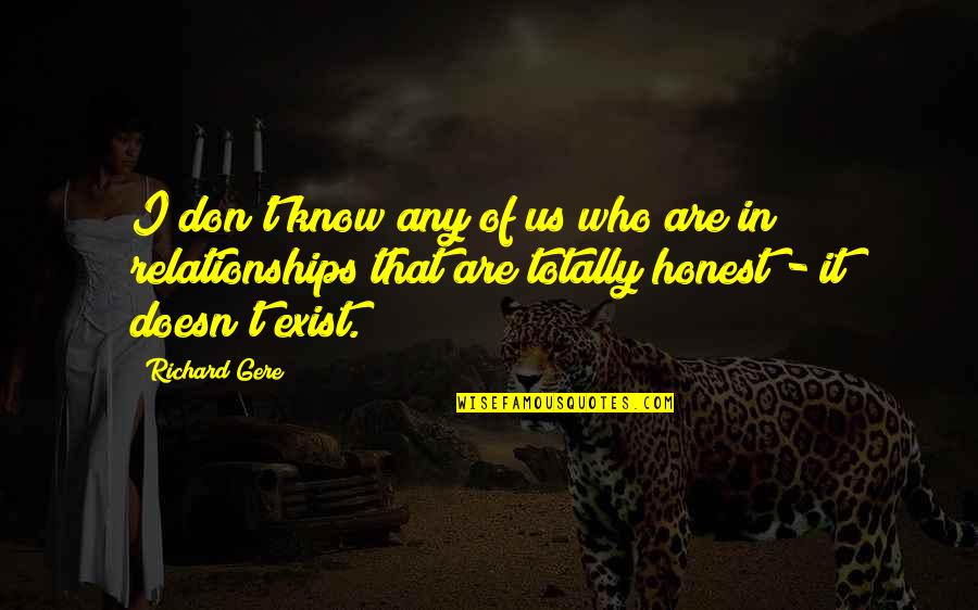 I Don Exist Quotes By Richard Gere: I don't know any of us who are