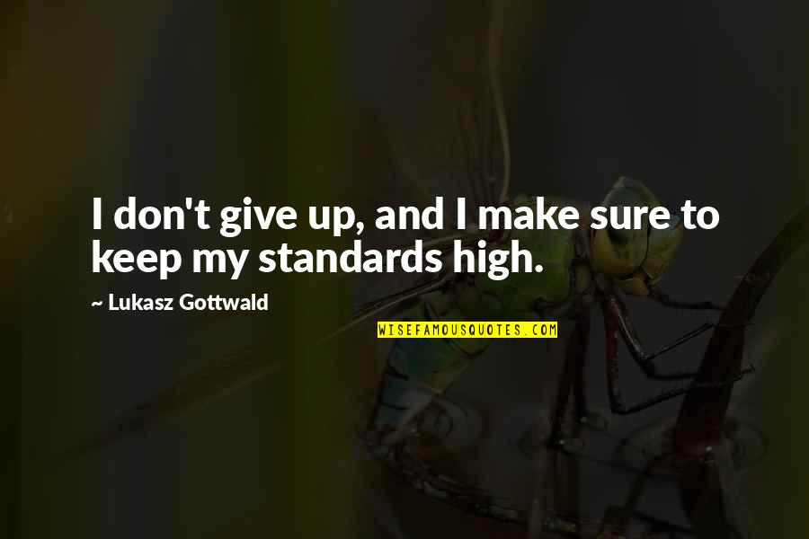 I Don Give Up Quotes By Lukasz Gottwald: I don't give up, and I make sure