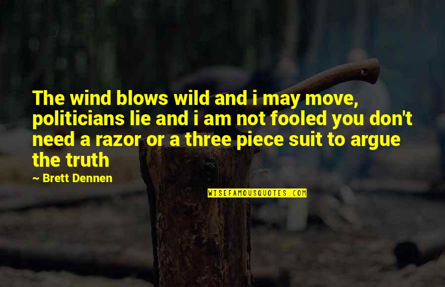 I Don Lie Quotes By Brett Dennen: The wind blows wild and i may move,