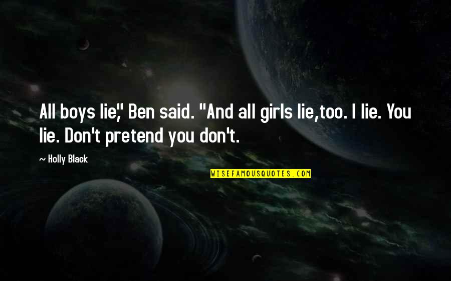 I Don Lie Quotes By Holly Black: All boys lie," Ben said. "And all girls