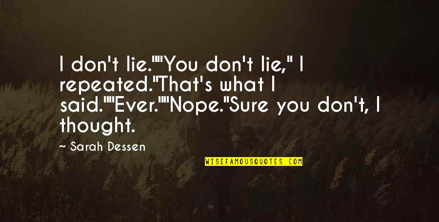 I Don Lie Quotes By Sarah Dessen: I don't lie.""You don't lie," I repeated."That's what