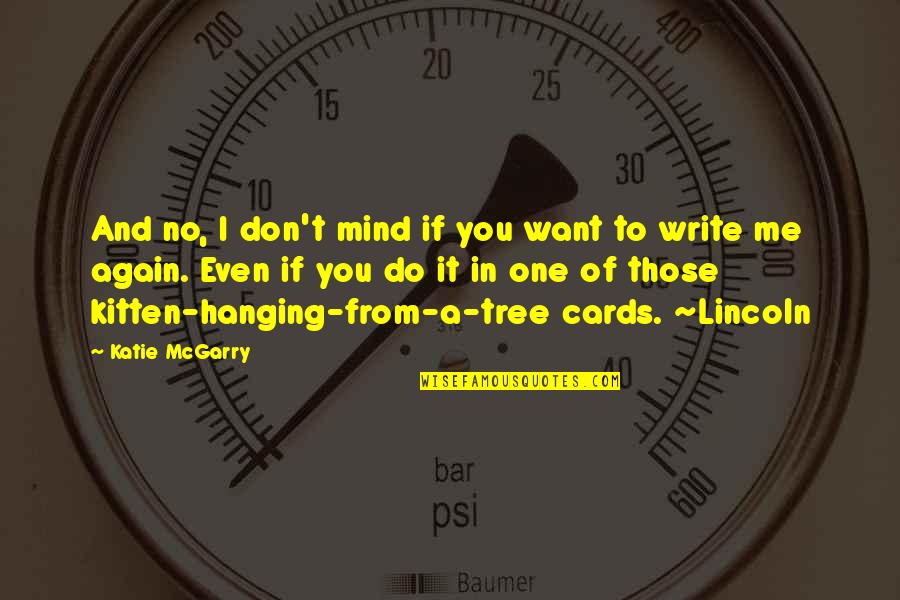 I Don Mind Quotes By Katie McGarry: And no, I don't mind if you want