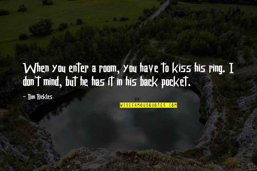 I Don Mind You Quotes By Don Rickles: When you enter a room, you have to