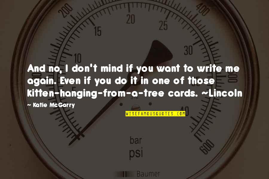 I Don Mind You Quotes By Katie McGarry: And no, I don't mind if you want