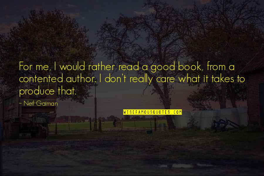I Don Really Care Quotes By Neil Gaiman: For me, I would rather read a good