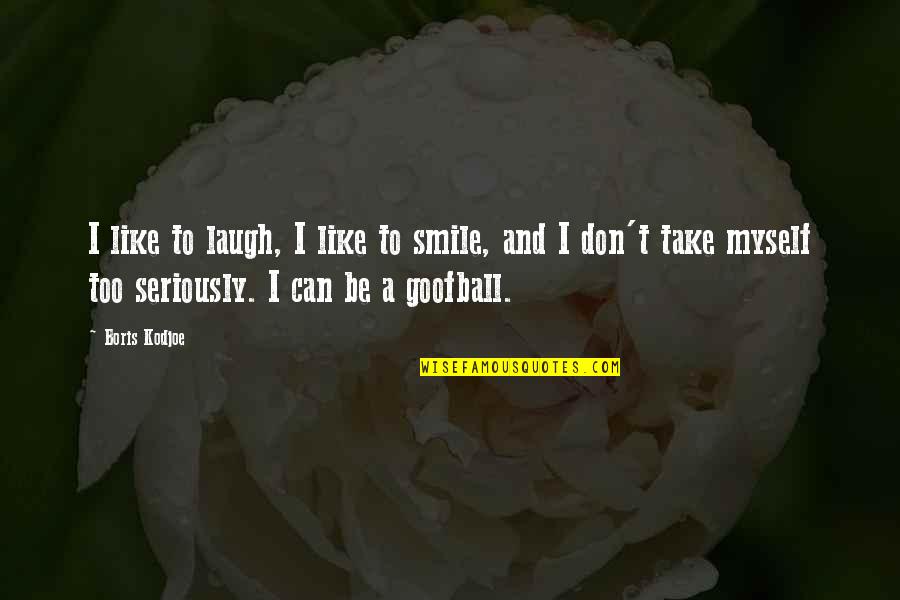 I Don Smile Quotes By Boris Kodjoe: I like to laugh, I like to smile,