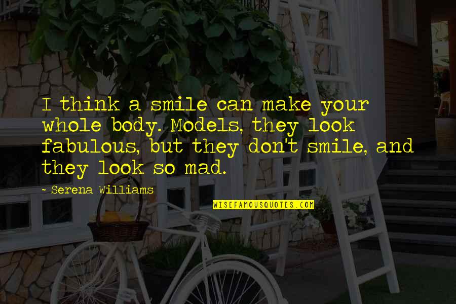 I Don Smile Quotes By Serena Williams: I think a smile can make your whole