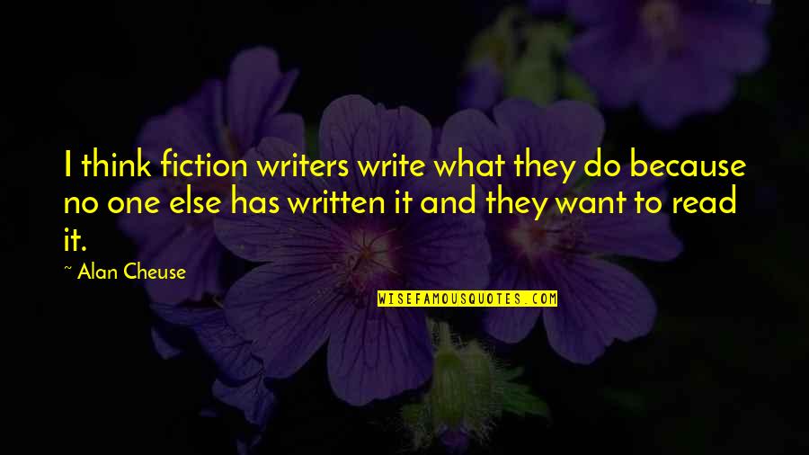 I Don Wanna Be Loved Quotes By Alan Cheuse: I think fiction writers write what they do