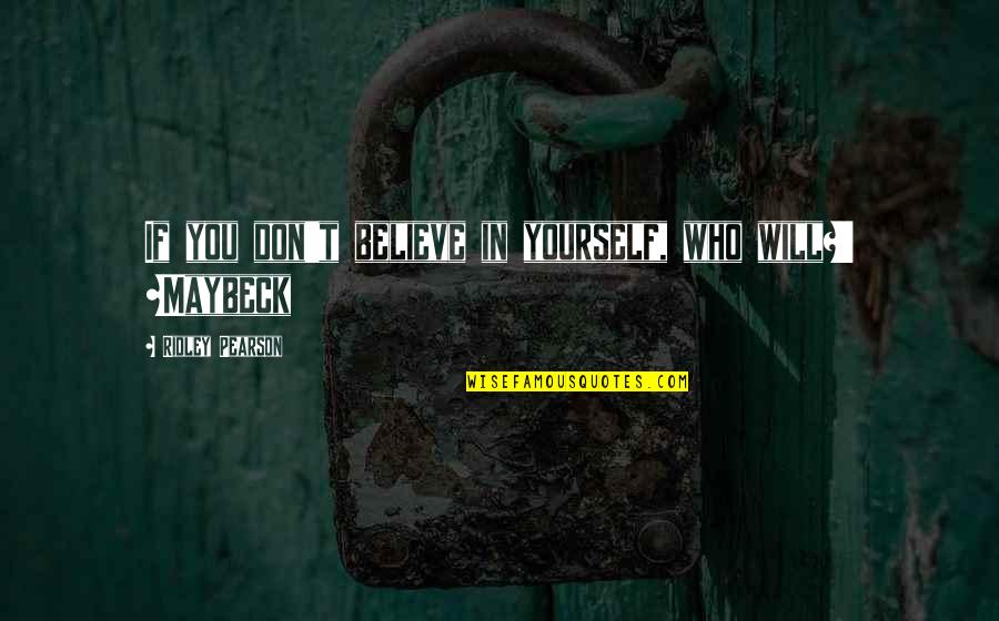 I Don't Believe In Friendship Quotes By Ridley Pearson: If you don't believe in yourself, who will?'