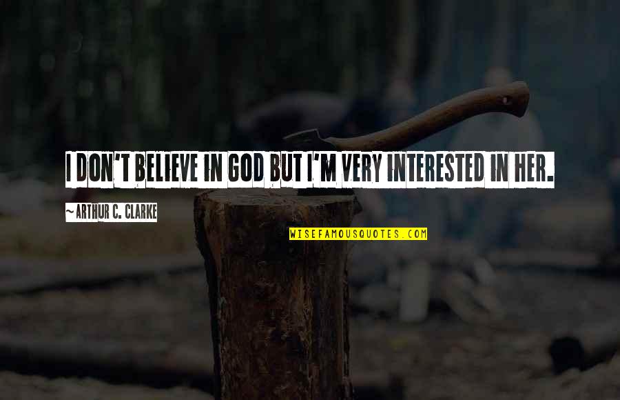 I Don't Believe In Religion Quotes By Arthur C. Clarke: I don't believe in God but I'm very I Don't Believe In Religion Quotes By Arthur C. Clarke: I don't believe in God but I'm very