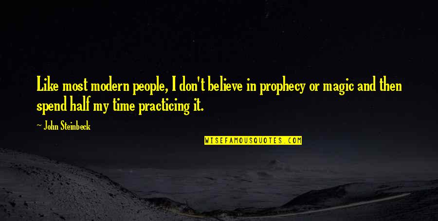 I Don't Believe In Religion Quotes By John Steinbeck: Like most modern people, I don't believe in