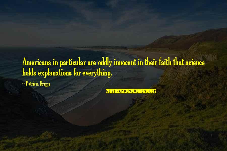 I Dont Belong To Anyone Quotes By Patricia Briggs: Americans in particular are oddly innocent in their