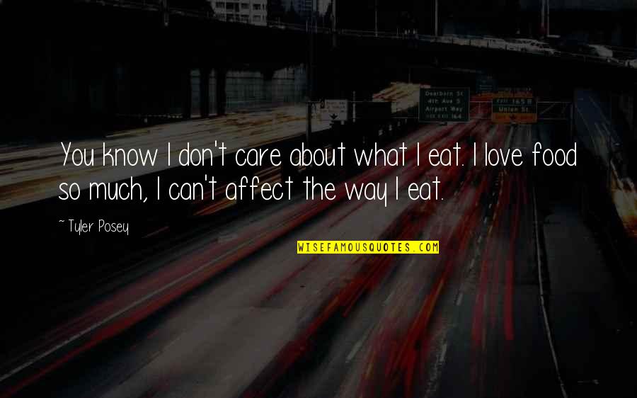 I Don't Care About You Quotes By Tyler Posey: You know I don't care about what I