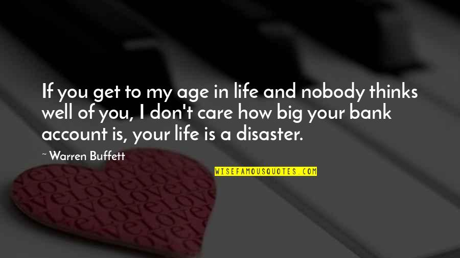 I Don't Care If Quotes By Warren Buffett: If you get to my age in life