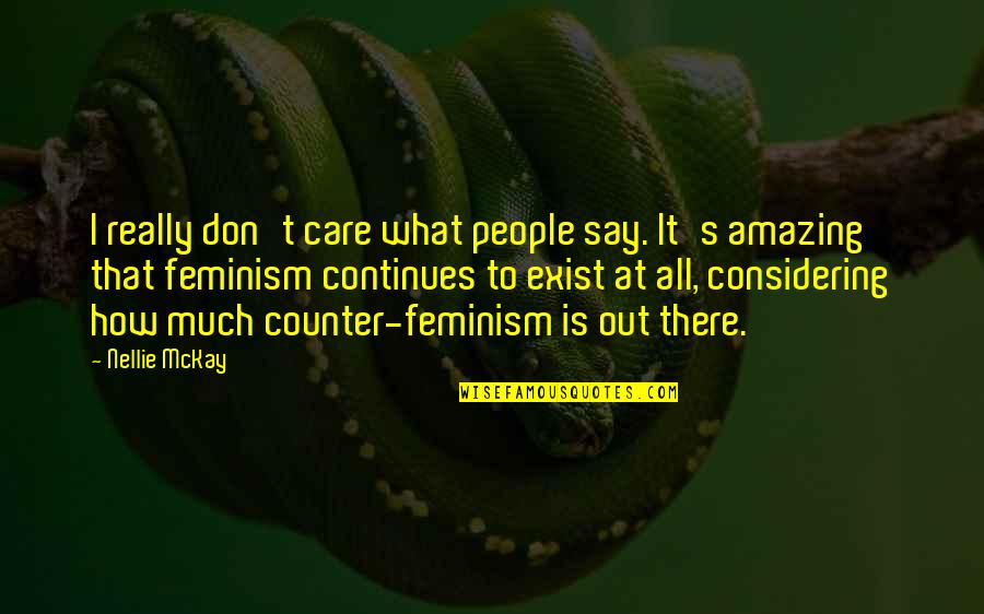 I Don't Care What You Say Quotes By Nellie McKay: I really don't care what people say. It's I Don't Care What You Say Quotes By Nellie McKay: I really don't care what people say. It's