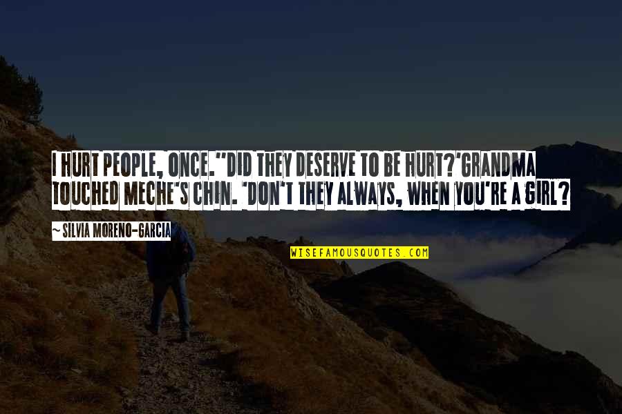 I Don't Deserve You Quotes By Silvia Moreno-Garcia: I hurt people, once.''Did they deserve to be