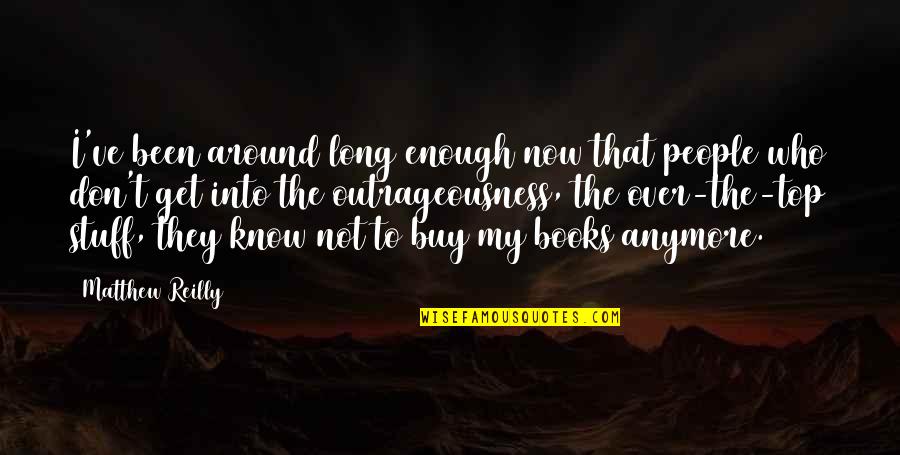 I Don't Even Know Who I Am Anymore Quotes By Matthew Reilly: I've been around long enough now that people