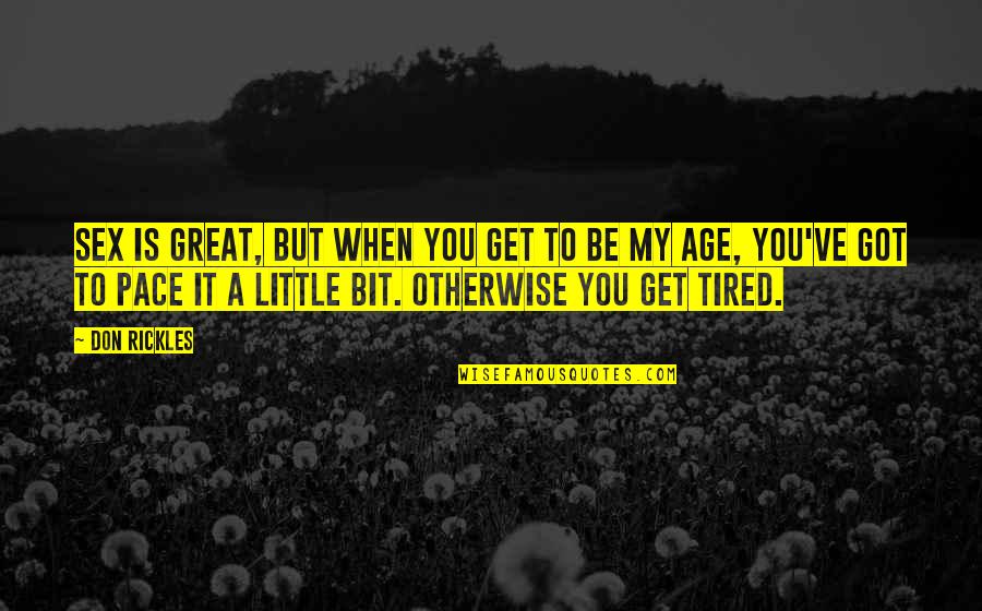 I Don't Get Tired Quotes By Don Rickles: Sex is great, but when you get to