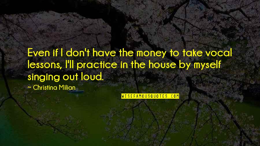 I Don't Have Money Quotes By Christina Milian: Even if I don't have the money to