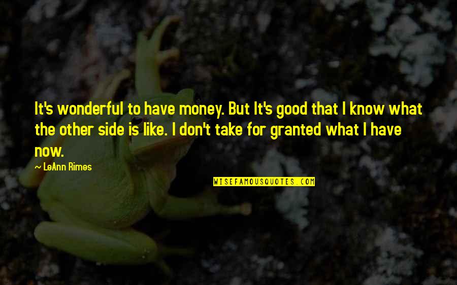 I Don't Have Money Quotes By LeAnn Rimes: It's wonderful to have money. But It's good