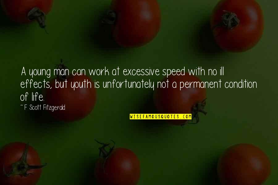 I Dont Have Rights On You Quotes By F Scott Fitzgerald: A young man can work at excessive speed I Dont Have Rights On You Quotes By F Scott Fitzgerald: A young man can work at excessive speed