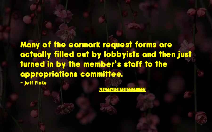 I Dont Have Rights On You Quotes By Jeff Flake: Many of the earmark request forms are actually I Dont Have Rights On You Quotes By Jeff Flake: Many of the earmark request forms are actually