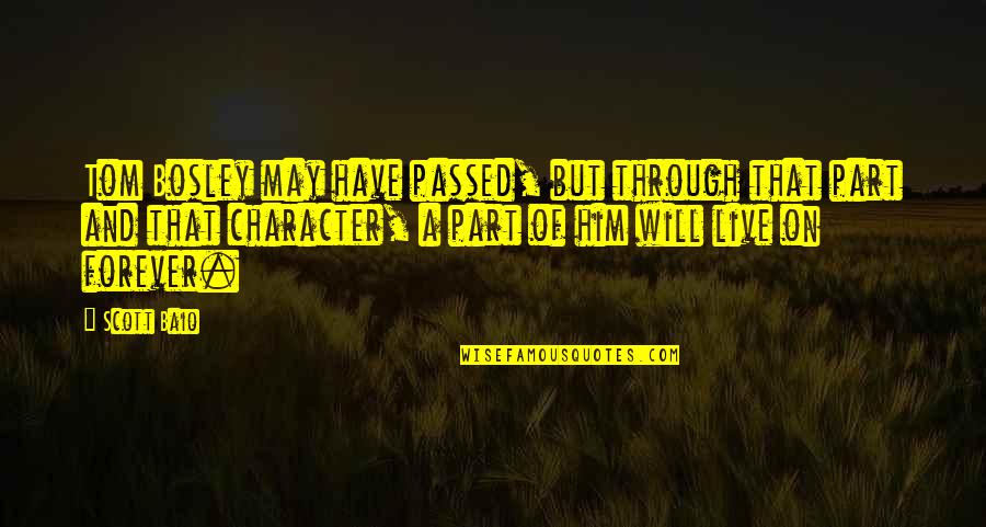 I Dont Have Rights On You Quotes By Scott Baio: Tom Bosley may have passed, but through that I Dont Have Rights On You Quotes By Scott Baio: Tom Bosley may have passed, but through that