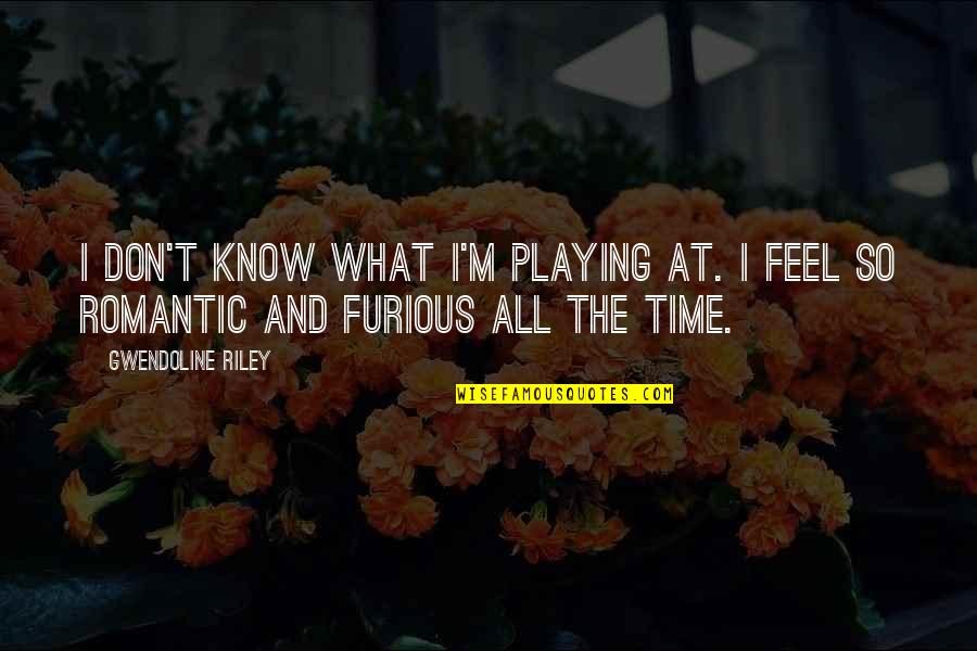 I Don't Know What I Feel Quotes By Gwendoline Riley: I don't know what I'm playing at. I